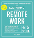 The Everything Guide to Remote Work: The Ultimate Resource for Remote Employees, Hybrid Workers, and Digital Nomads - Paperback