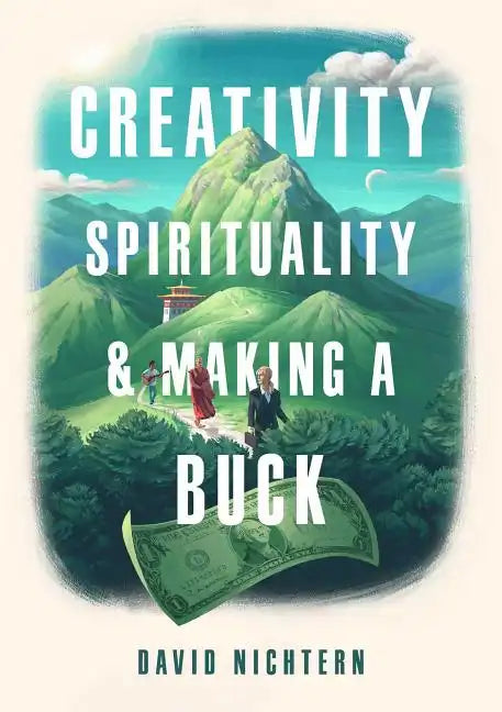 Creativity, Spirituality, and Making a Buck - Paperback