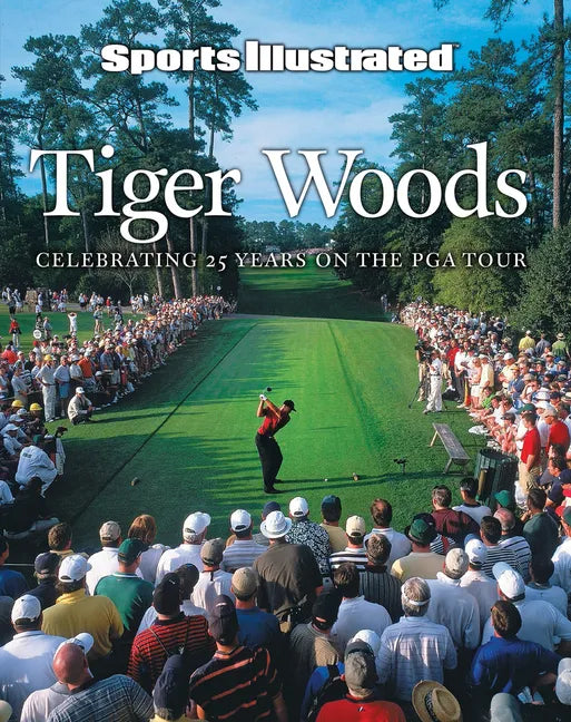 Sports Illustrated Tiger Woods: Celebrating 25 Years on the PGA Tour - Hardcover