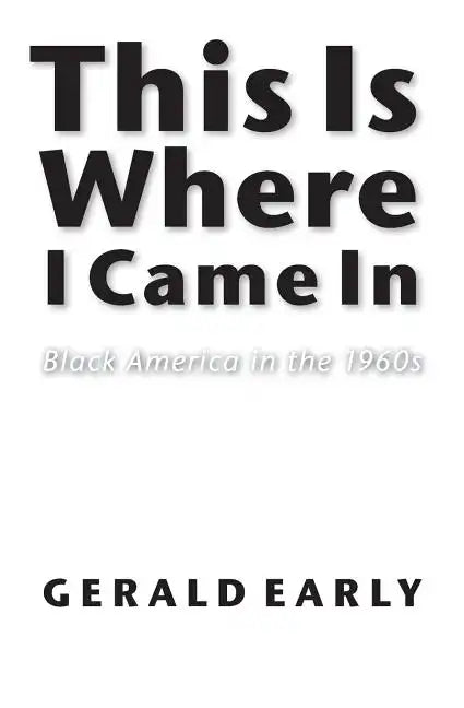 This Is Where I Came in: Black America in the 1960s - Paperback