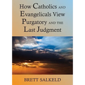 Can Catholics and Evangelicals Agree about Purgatory and the Last Judgment? - Paperback