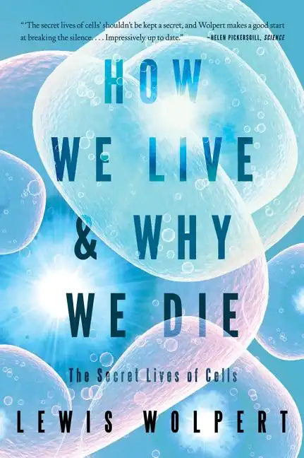 How We Live and Why We Die: The Secret Lives of Cells - Paperback