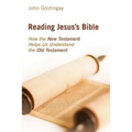 Reading Jesus's Bible: How the New Testament Helps Us Understand the Old Testament - Paperback
