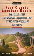 Four Classic American Novels: The Scarlet Letter, Adventures of Huckleberry Finn, the Redbadge of Courage, Billy Budd - Paperback