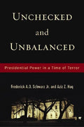 Unchecked and Unbalanced: Presidential Power in a Time of Terror - Hardcover