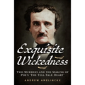 Exquisite Wickedness: Two Murders and the Making of Poe's "The Tell-Tale Heart" - Paperback