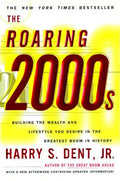 Roaring 2000s: Building the Wealth and Lifestyle You Desire in the Greatest Boom in History - Paperback