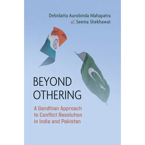 Beyond Othering: A Gandhian Approach to Conflict Resolution in India and Pakistan - Paperback