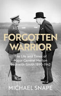 Forgotten Warrior: The Life and Times of Major-General Merton Beckwith-Smith 1890-1942. Foreword by Field Marshal Lord Guthrie - Hardcover