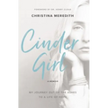 Cindergirl: My Journey Out of the Ashes to a Life of Hope - Paperback