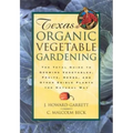 Texas Organic Vegetable Gardening: The Total Guide to Growing Vegetables, Fruits, Herbs, and Other Edible Plants the Natural Way - Paperback