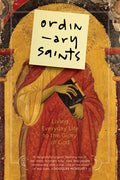 Ordinary Saints: Living Everyday Life to the Glory of God - Paperback