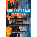 Humanitarian Fictions: Africa, Altruism, and the Narrative Imagination - Paperback