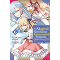 The Magical Revolution of the Reincarnated Princess and the Genius Young Lady, Vol. 6 (Manga) - Paperback