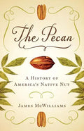 The Pecan: A History of America's Native Nut - Paperback