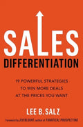 Sales Differentiation: 19 Powerful Strategies to Win More Deals at the Prices You Want - Paperback
