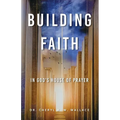 Building Faith In God's House of Prayer - Paperback