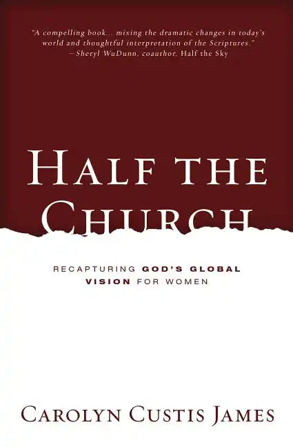Half the Church: Recapturing God's Global Vision for Women - Paperback