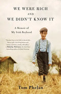 We Were Rich and We Didn't Know It: A Memoir of My Irish Boyhood - Paperback