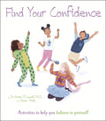 Find Your Confidence: Activities to Help You Believe in Yourself - Paperback