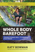 Whole Body Barefoot: Transitioning Well to Minimal Footwear - Paperback