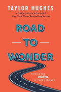 Road to Wonder: Finding the Extra in Your Ordinary - Paperback