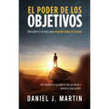 El poder de los objetivos: Descubre el secreto para alcanzar todas tus metas - Paperback