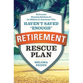 The Retirement Rescue Plan: Retirement Planning Solutions for the Millions of Americans Who Haven't Saved "Enough" - Paperback