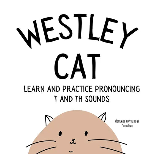 Westley the Cat Pronounce the Letter T: An Early Reading Speech Excercise Book: An Early Reading Speech Excercise Book: An Early Reading Speech Excerc - Paperback