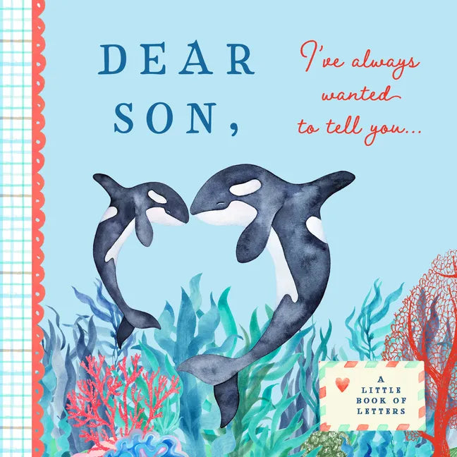 Dear Son, I've Always Wanted to Tell You: A Keepsake Book of Letters - Hardcover