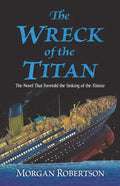 The Wreck of the Titan: The Novel That Foretold the Sinking of the Titanic - Paperback