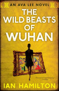 The Wild Beasts of Wuhan: An Ava Lee Novel: Book 3 - Paperback