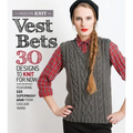 Vest Bets: 30 Designs to Knit for Now Featuring 220 Superwash Aran from Cascade Yarns - Paperback