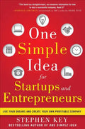 One Simple Idea for Startups and Entrepreneurs: Live Your Dreams and Create Your Own Profitable Company - Hardcover