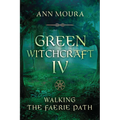 Green Witchcraft IV: Walking the Faerie Path - Paperback