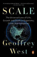 Scale: The Universal Laws of Life, Growth, and Death in Organisms, Cities, and Companies - Paperback