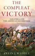 Compleat Victory: Saratoga and the American Revolution - Hardcover