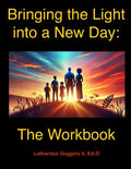 Bringing the Light into a New Day: The Workbook - Paperback