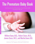 The Premature Baby Book: Everything You Need to Know about Your Premature Baby from Birth to Age One - Paperback