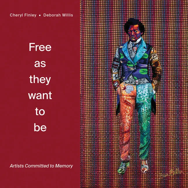 Free as They Want to Be: Artists Committed to Memory - Hardcover