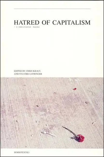 Hatred of Capitalism: A Semiotext(e) Reader - Paperback