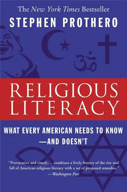 Religious Literacy: What Every American Needs to Know--And Doesn't - Paperback