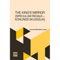 The King s Mirror (Speculum Regale Konungs Skuggsja): Translated From The Old Norse With Introduction And Notes By Laurence Marcellus Larson Edited By - Paperback