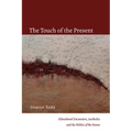 The Touch of the Present: Educational Encounters, Aesthetics, and the Politics of the Senses - Paperback