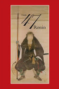47: The True Story of the Vendetta of the 47 Ronin from Akô - Paperback