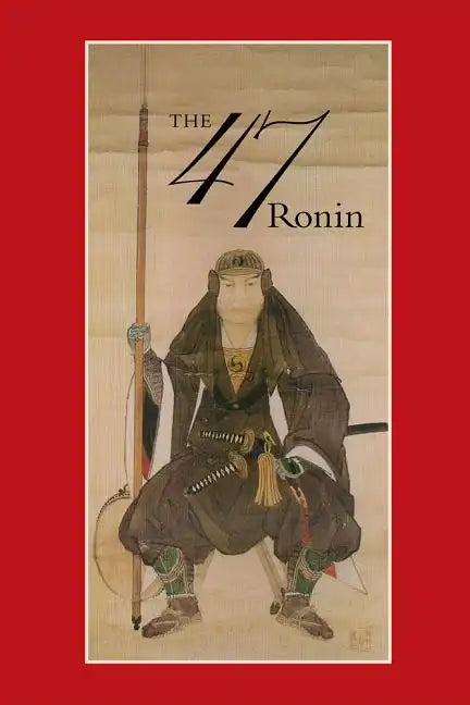 47: The True Story of the Vendetta of the 47 Ronin from Akô - Paperback