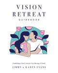 Vision Retreat Guidebook: Establishing a Yearly Vision for Your Marriage and Family - Paperback