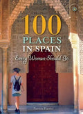 100 Places in Spain Every Woman Should Go - Paperback