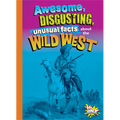 Awesome, Disgusting, Unusual Facts about the Wild West - Paperback