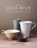 From Clay to Kiln: A Beginner's Guide to the Potter's Wheel - Hardcover